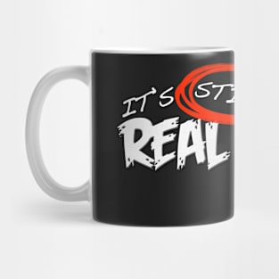 Still Real To Me Mug